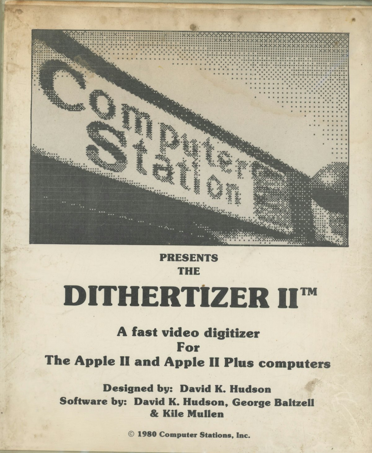Computer Station Presents the DITHERTIZER II A Fast Video Digitizer For The Apple II and Apple II Plus Computers